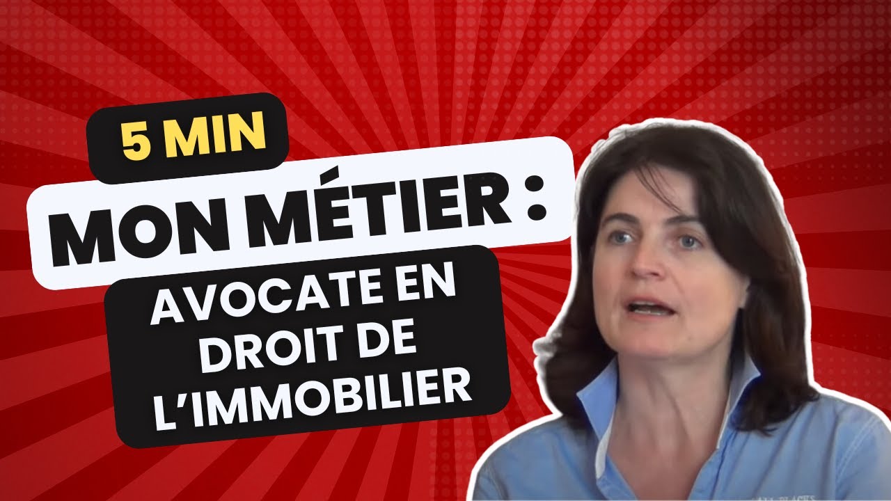 Découvrez le métier d'avocat en droit de l'immobilier en 5 min