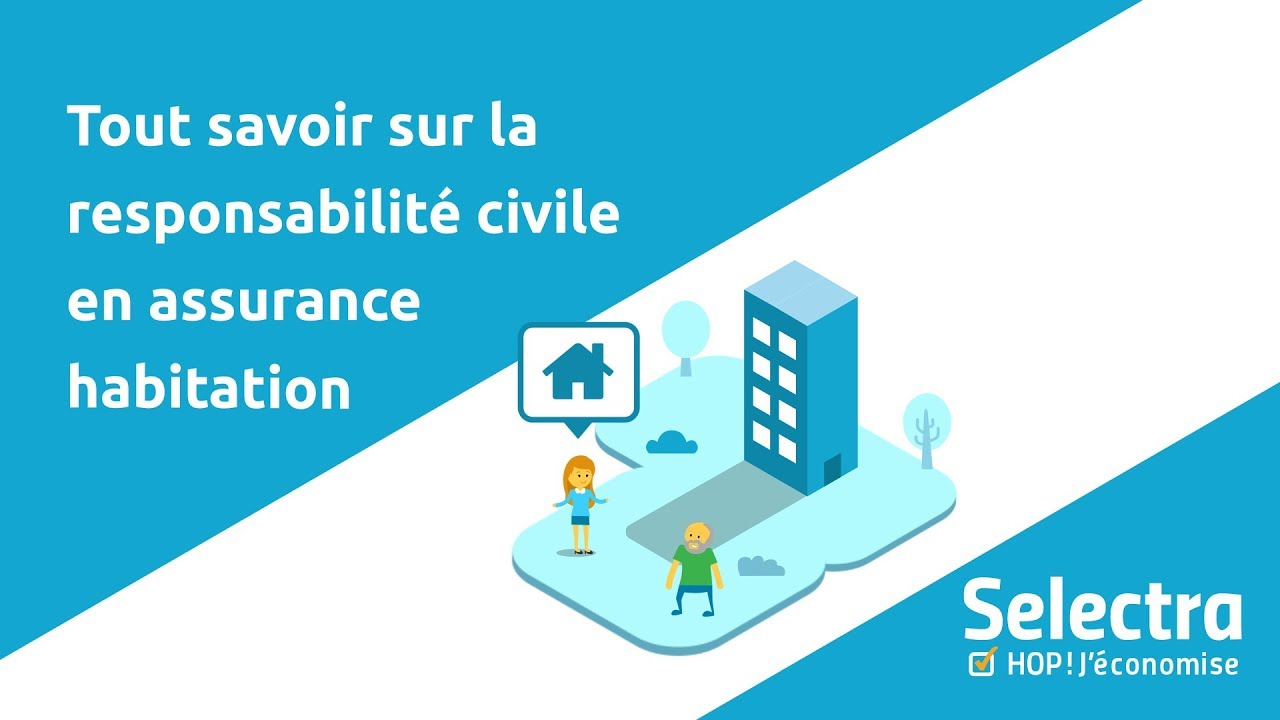 Tout savoir sur la responsabilité civile en assurance habitation