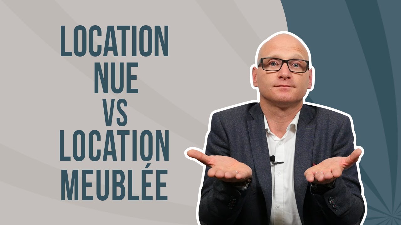 Location nue vs location meublée