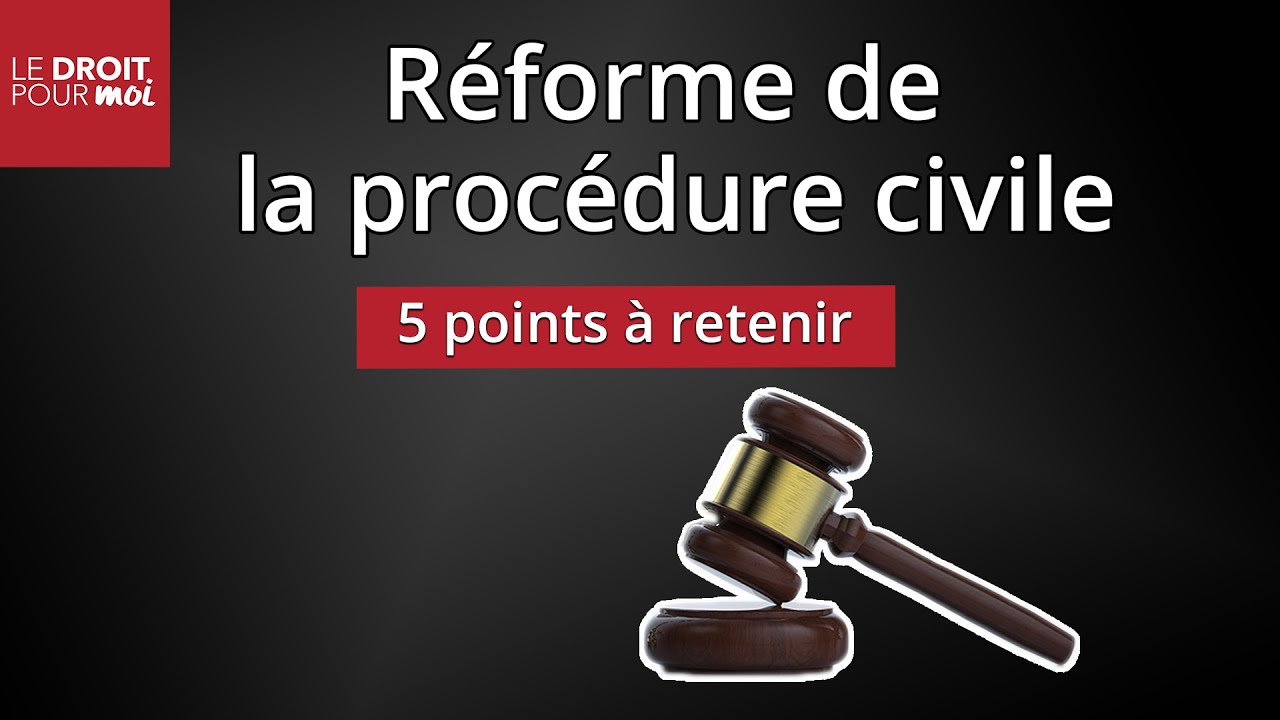 Réforme de la procédure civile : 5 points à retenir