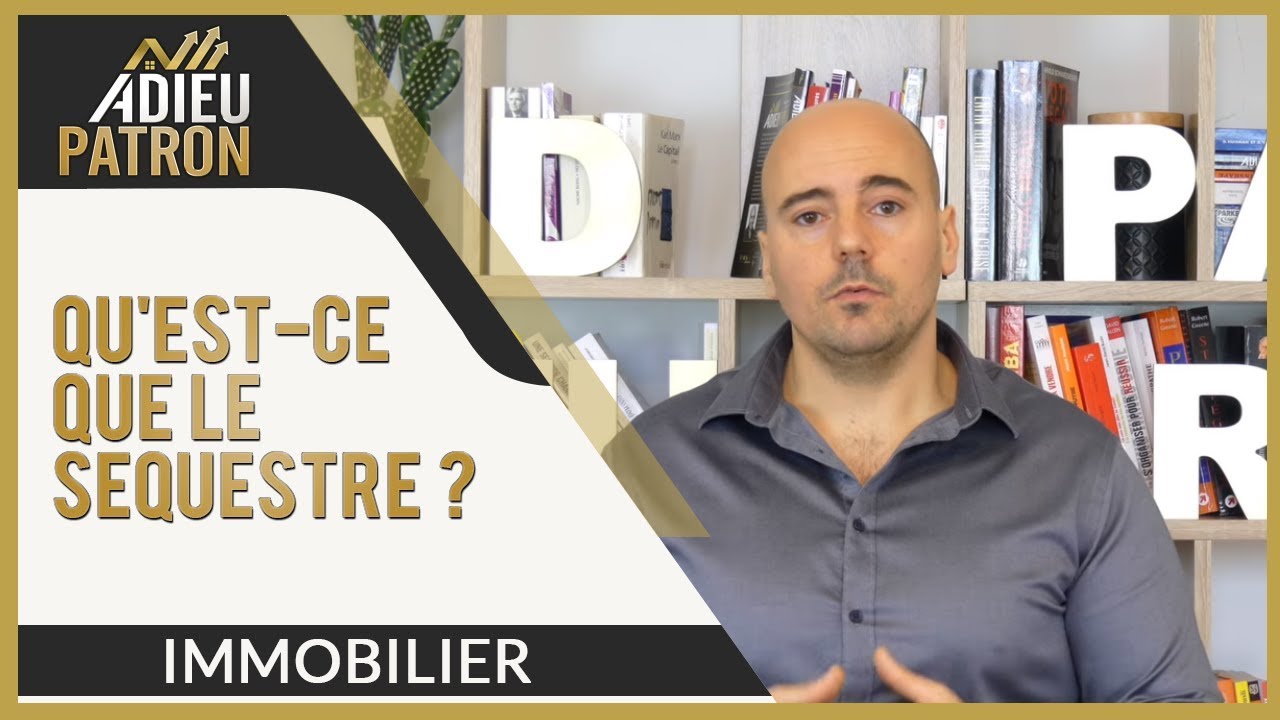 IMMOBILIER : QU'EST-CE QUE LE SEQUESTRE ?