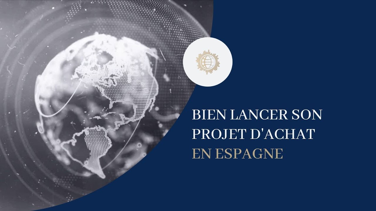 Bien lancer son projet d'achat en Espagne