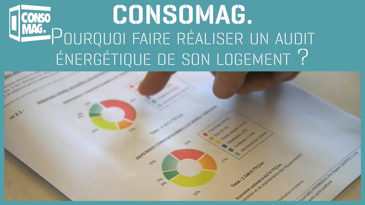 Consomag - Pourquoi faire réaliser un audit énergétique de son logement ?